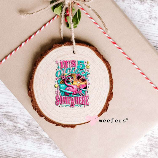 UV DTF Decal - It's 5 o'clock Somewhere Ornament Weefers