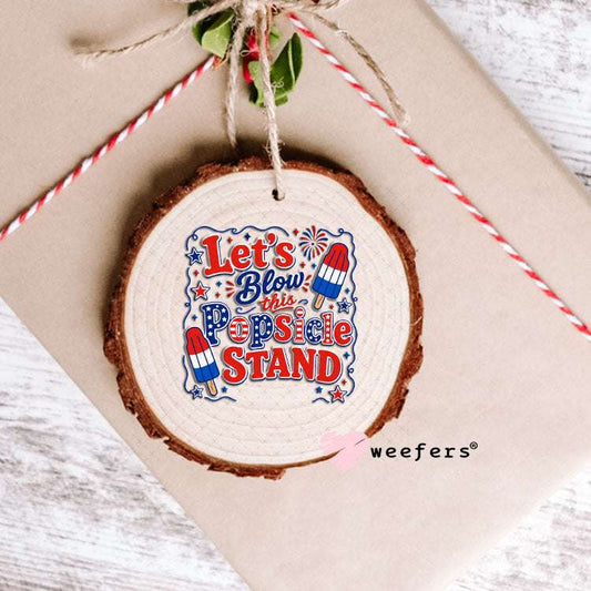 UV DTF Decal - Let's Blow this Popsicle Stand Ornament Weefers