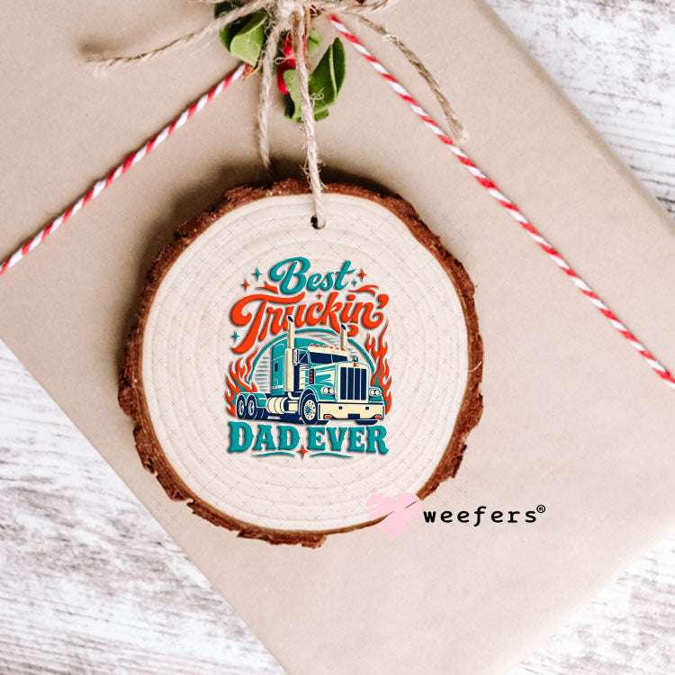 UV DTF Decal - Best Truckin Dad Ever Ornament Weefers