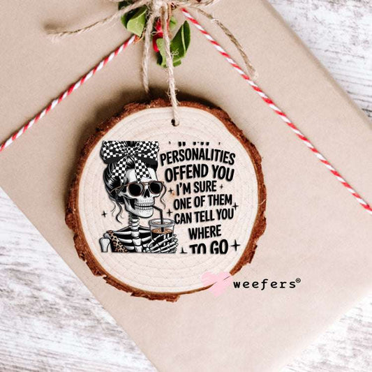 UV DTF Decal - If My Personalities Offend You Ornament Weefers