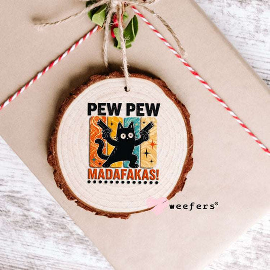 UV DTF Decal - Pew Pew Madafakas Ornament Weefers