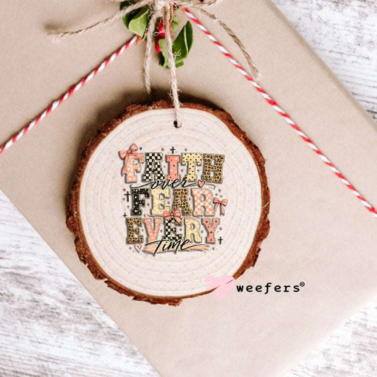 UV DTF Decal - Faith over Fear Everytime Ornament Weefers