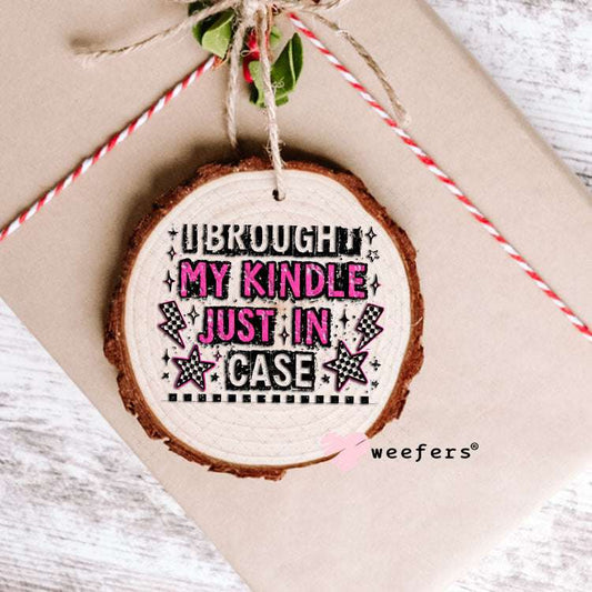 UV DTF Decal - I Brought My Kindle Just in Case Ornament Weefers