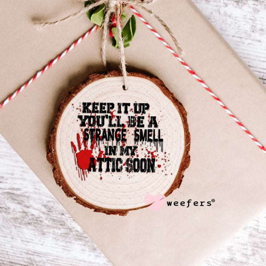 UV DTF Decal - Keep it up You'll be a Strange Smell Ornament Weefers