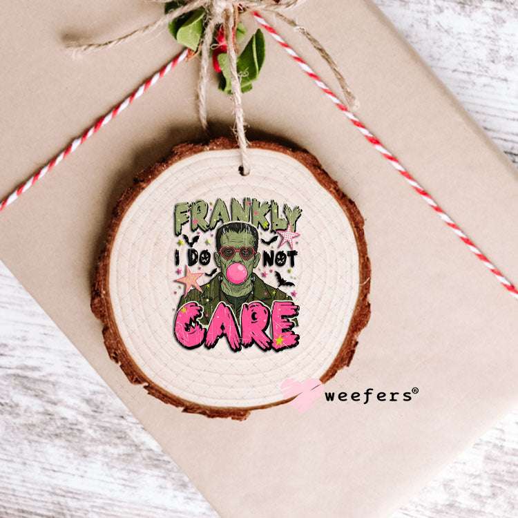 UV DTF Decal - Frankly I Do Not Care Ornament Weefers
