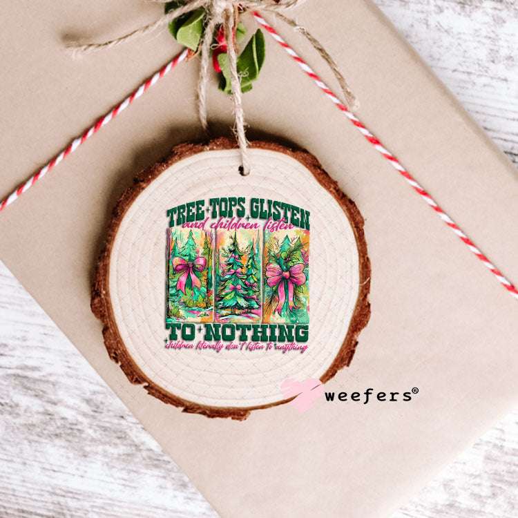 UV DTF Decal - Tree Tops Glisten and Children Listen Ornament Weefers