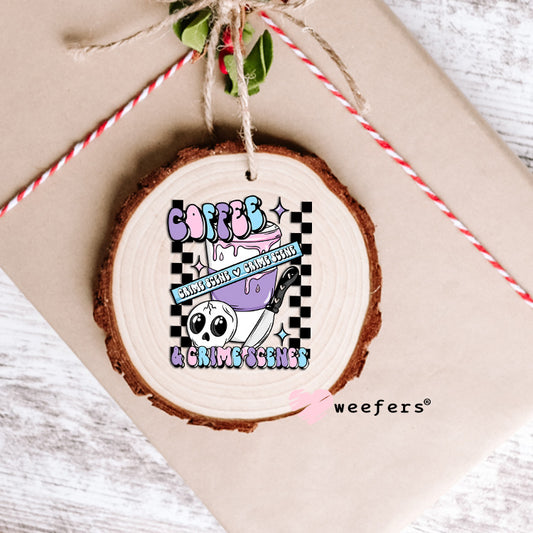 Coffee and Crime Scenes UV DTF Decal Ornament Weefers