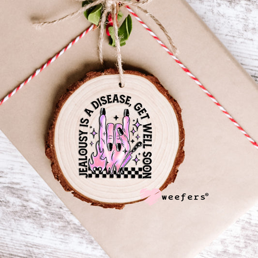 Jealously is a Disease Get Well Soon UV DTF Decal Ornament Weefers
