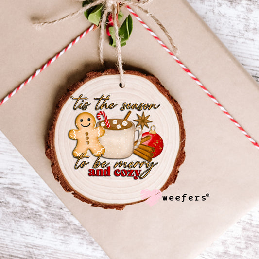 Tis the Season to Be Cozy Gingerbread UV DTF Decal Ornament Weefers