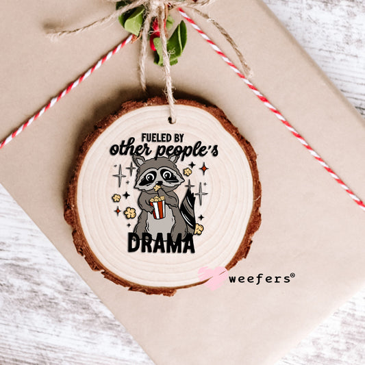 Fueled by Other People's Drama UV DTF Decal Ornament Weefers