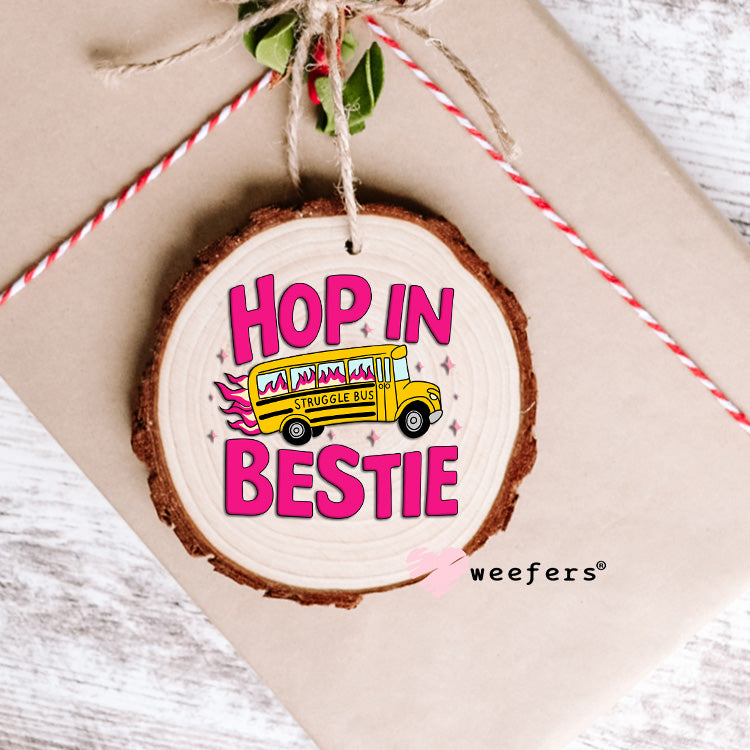 Hop in Bestie Struggle Bus UV DTF Ornament Decal