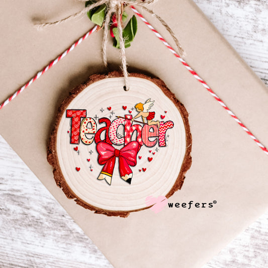 Teacher Valentine UV DTF Decal Ornament Weefers