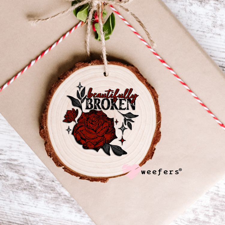 Beautifully Broken UV DTF Ornament Decal