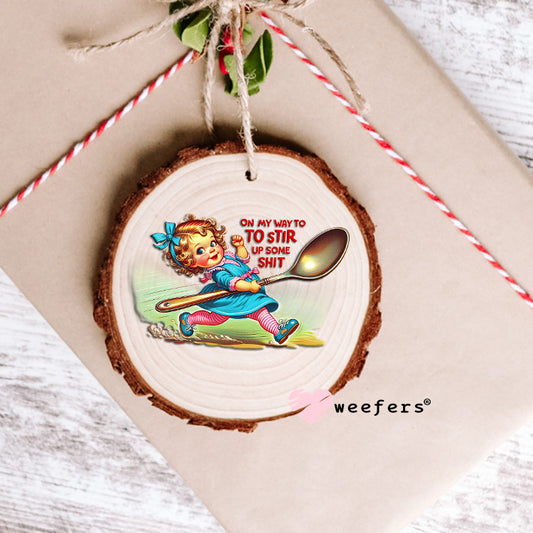 On My Way To Stir Up Some Shit UV DTF Decal Ornament Weefers
