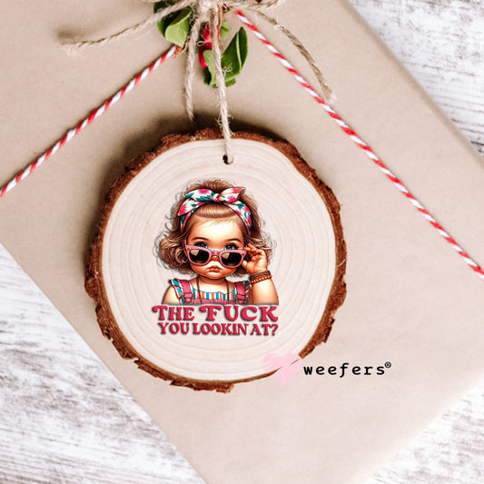 The Fuck You Lookin At? UV DTF Decal Ornament Weefers