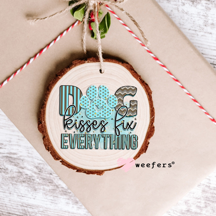 Dog Kisses Fix Everything UV DTF Ornament Decal