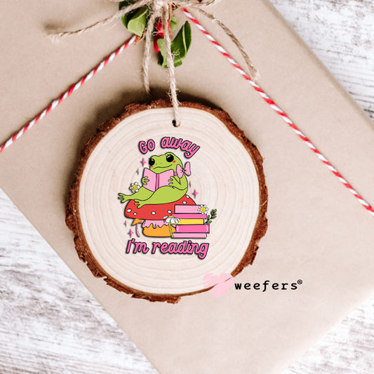 Go Away I'm Reading UV DTF Decal Ornament Weefers