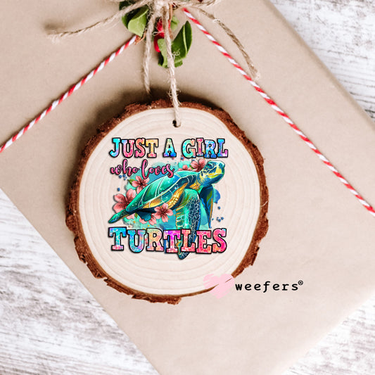 Just a Girl Who Loves Turtles UV DTF Decal Ornament Weefers