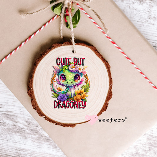 Cute But Dragonly UV DTF Decal Ornament Weefers