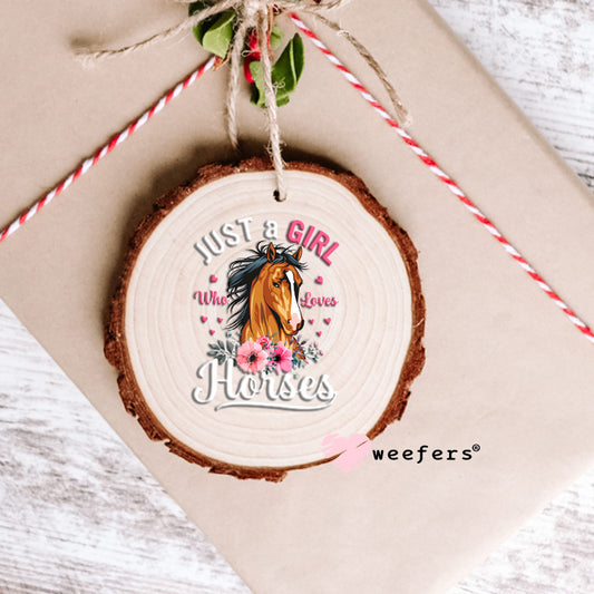 Just a Girl who Loves Horses UV DTF Decal Ornament Weefers