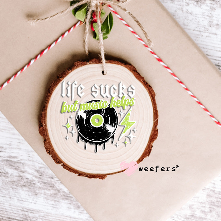 Life Sucks But Music Helps White UV DTF Decal Ornament Weefers