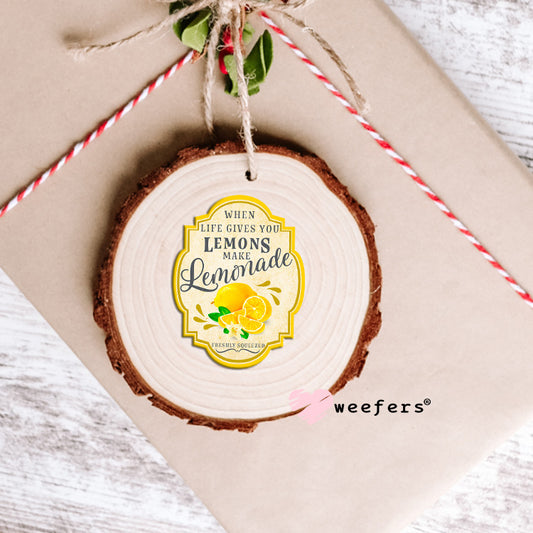 When Life Gives You Lemons Make Lemonade UV DTF Decal Ornament Weefers