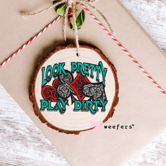 Look Pretty Play Dirty Western UV DTF Decal Ornament Weefers