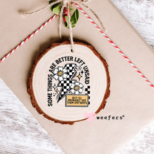 Some Things Are Better Left Unsaid Black UV DTF Decal Ornament Weefers