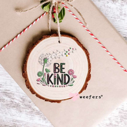 Be Kind UV DTF Decal Ornament Weefers