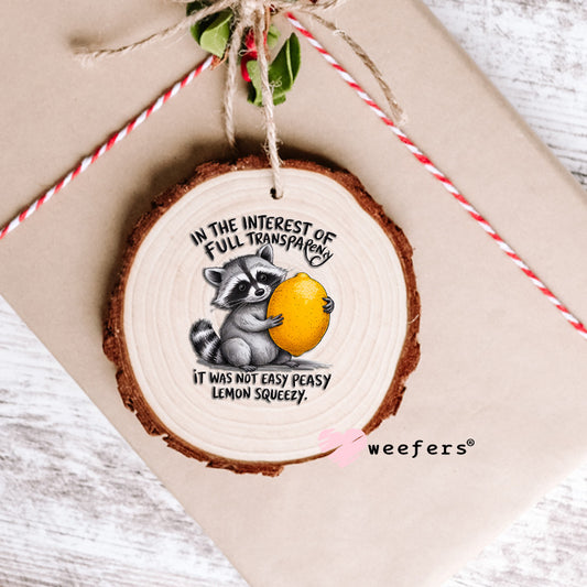 In the Interest of Full Transparency it was Not Easy Peasy Lemon Squeezy UV DTF Decal Ornament Weefers