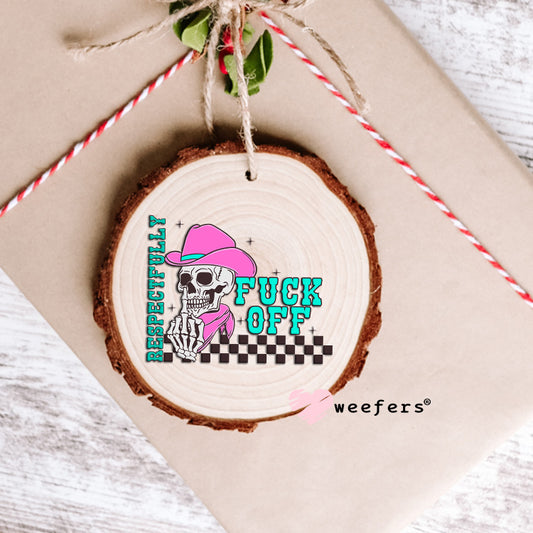 Respectfully F Off UV DTF Decal Ornament Weefers