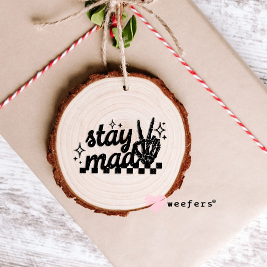 Stay Mad UV DTF Decal Ornament Weefers