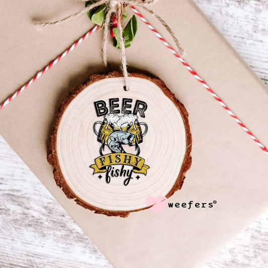 Beer Fishy Fishy UV DTF Decal Ornament Weefers