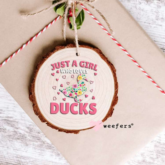 Just a Girl who Loves Ducks UV DTF Decal Ornament Weefers