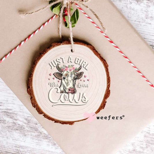 Just a Girl Who Loves Cows Cream UV DTF Decal Ornament Weefers