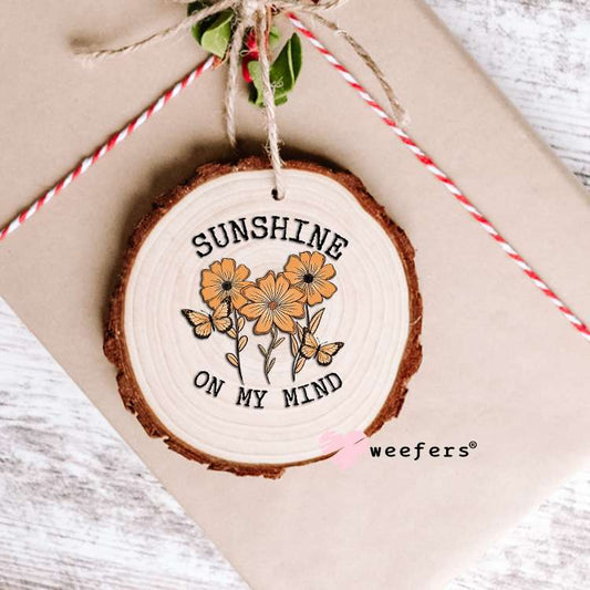 Sunshine on My Mind UV DTF Decal Ornament Weefers