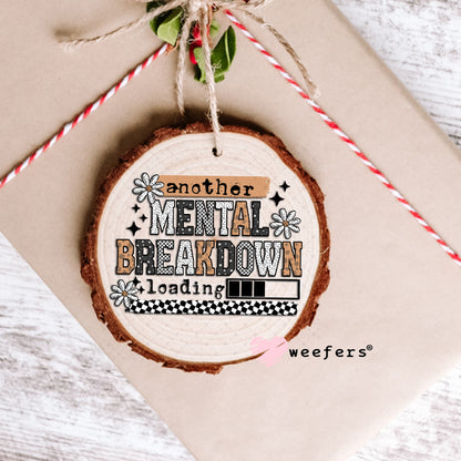 Another Mental Breakdown Loading UV DTF Decal Ornament Weefers