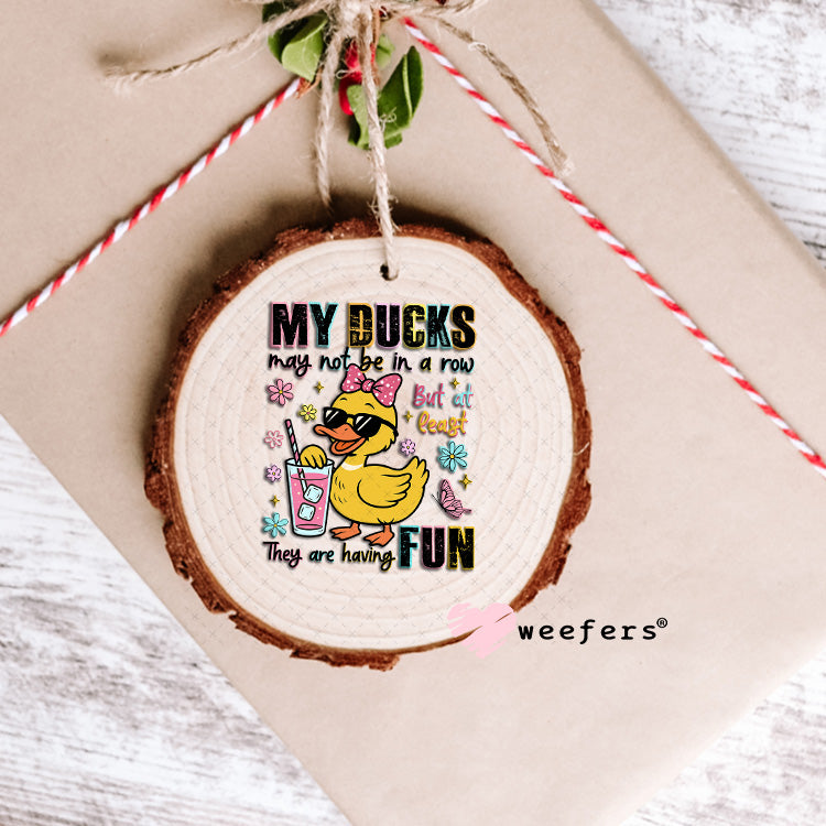 My Ducks May Not Be in a Row UV DTF Decal Ornament Weefers