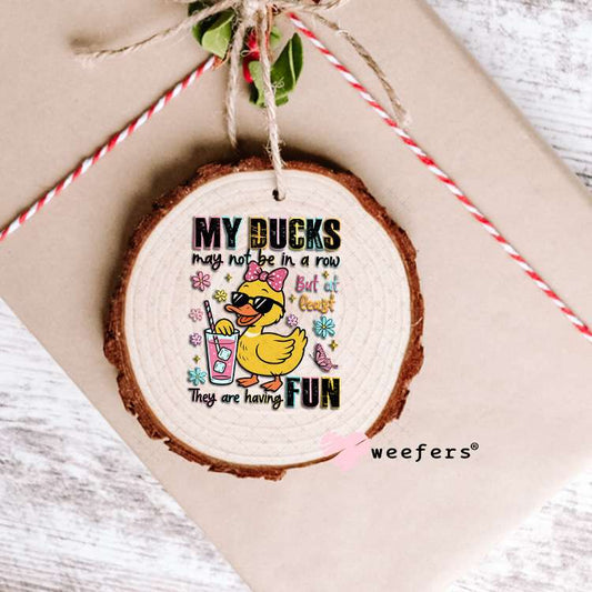 My Ducks May Not Be in a Row UV DTF Decal Ornament Weefers