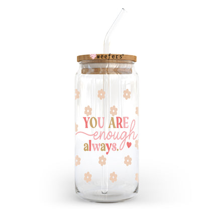 You Are Enough Always 20oz Libbey Glass Can, 34oz Hip Sip, 40oz Tumbler, 24oz Cold Cup UV DTF or Sublimation Decal Transfer - Weefers