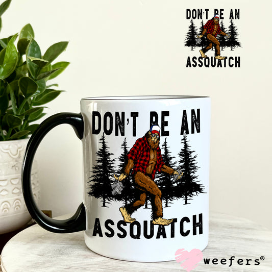 Don't Be an Assquatch Woods UV DTF Decal 11oz Coffee Mug Weefers