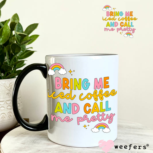 Bring Me Iced Coffee and Call Me Pretty UV DTF Decal 11oz Coffee Mug Weefers