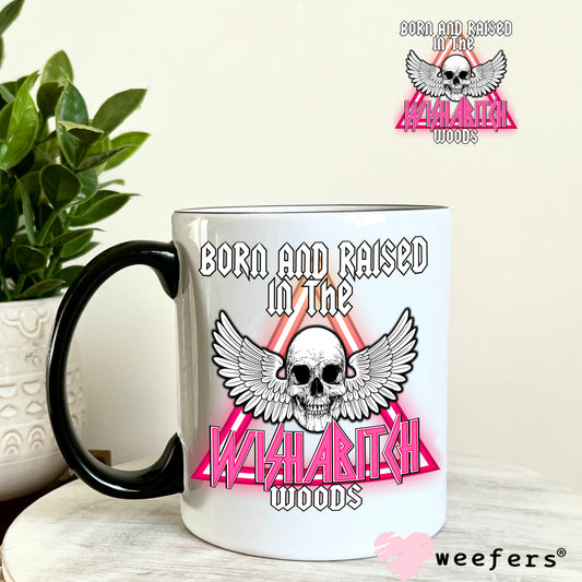 Born and Raised in the Wishabitch Woods UV DTF Decal 11oz Coffee Mug Weefers