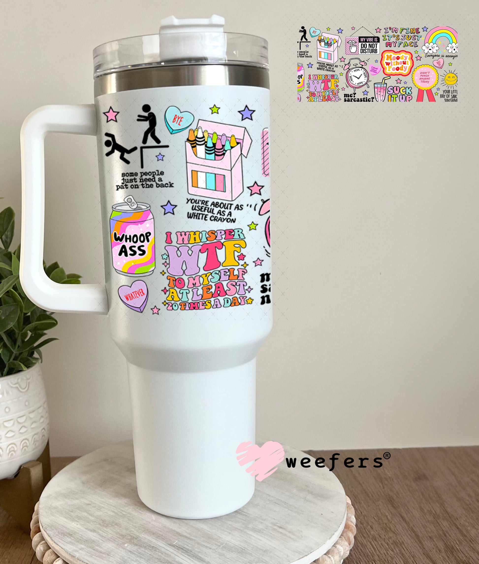 Sassy Quotes UV DTF Cup Wrap - Weefers Exclusive Wrap 40oz Tumbler Wrap Weefers