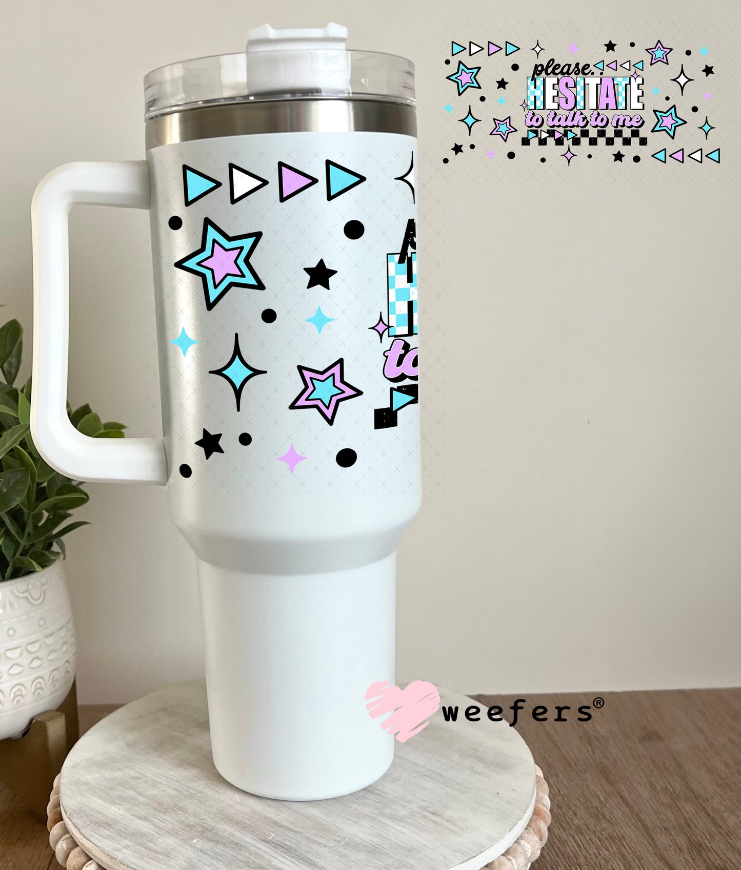 Please Hesitate to Talk to Me UV DTF Cup Wrap 40oz Tumbler Cup Wrap Weefers