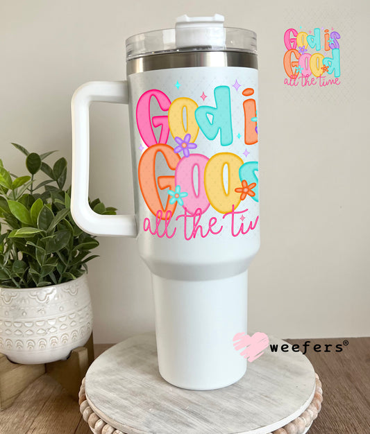 God is Good all the Time UV DTF Decal 40oz Tumbler Decal Weefers