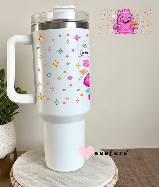 It's Fine I'm Fine Everything is Fine Pink Monster UV DTF Cup Wrap - Weefers Exclusive Wrap 40oz Tumbler Wrap Weefers