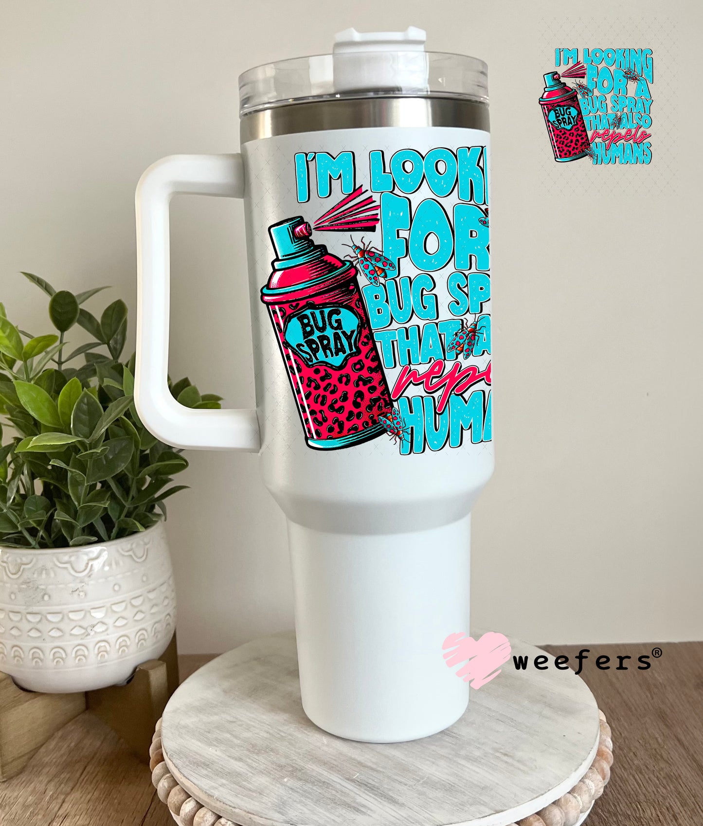 I'm Looking for a Bug Spray that Also Repels Humans UV DTF Decal 40oz Tumbler Weefers