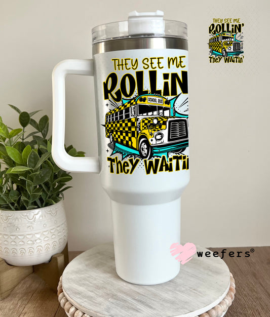 They See Me Rollin' They Waitin' Bus Driver UV DTF Decal 40oz Tumbler Decal Weefers