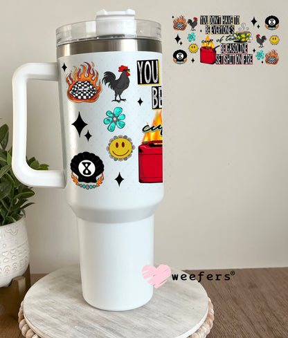 You Don't Have to Be Everyone's Cup of Tea UV DTF Cup Wrap - Weefers Exclusive 40oz Tumbler Cup Wrap Weefers